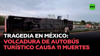 Al menos 11 muertos por la volcadura de un autobús turístico en México