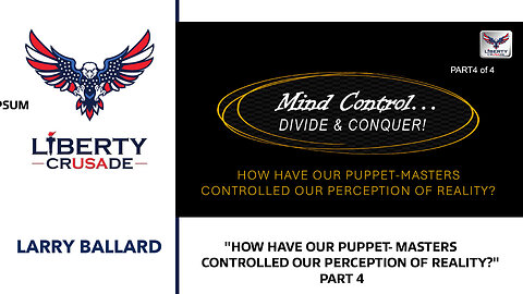 "HOW HAVE OUR PUPPET- MASTERS CONTROLLED OUR PERCEPTION OF REALITY?" Part 4