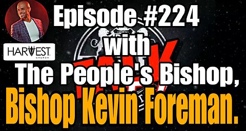 DIOTALK Episode #224 with The People's Bishop, Bishop Kevin Foreman.
