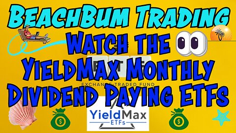 Watch the YieldMax Monthly Dividend Paying ETFs