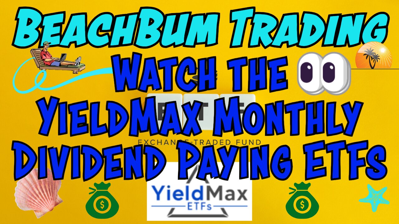 Watch the YieldMax Monthly Dividend Paying ETFs