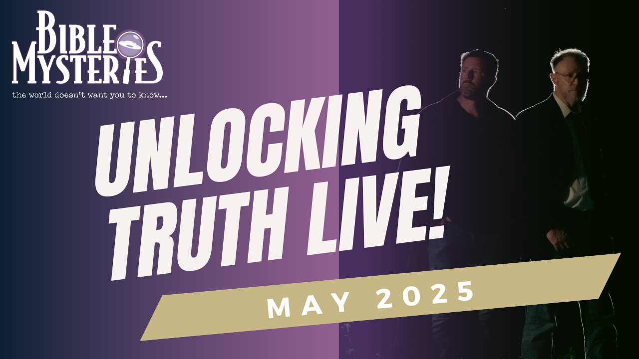 Unlocking Truth Live May 22, 2025