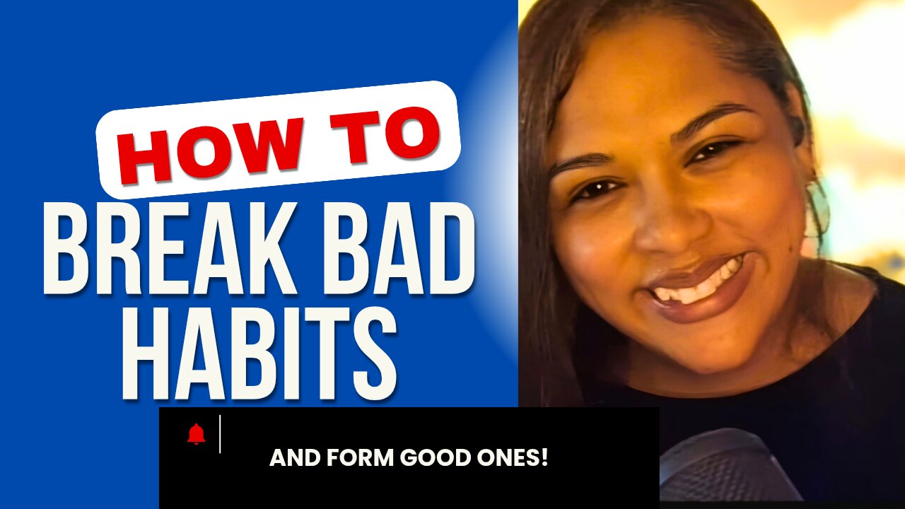 Practical Steps and My Personal Testimony on How To Overcome and Break Bad Habits