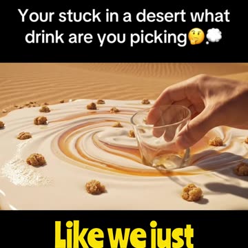 Your Stuck in a desert what drink are you picking? Part 8 #drink #desert
