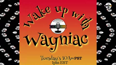 Wake Up With The Wayniac Today