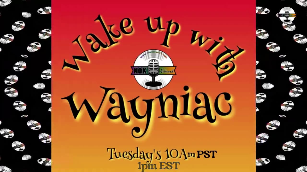 Wake Up With The Wayniac Today