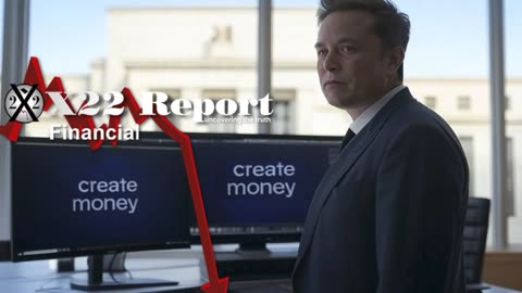 X22 Report: Elon Explains The Magic Money Computers, The End Of The Fed Is Near.......