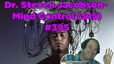 Dr. Steven Jacobson- Mind Control #395 - Bill Cooper