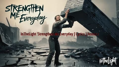 InTheLight ~ Strengthen Me Everyday { Lyrics } Remix 1 Christcore Slowed