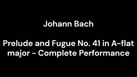Prelude and Fugue No. 41 in A-flat major - Complete Performance