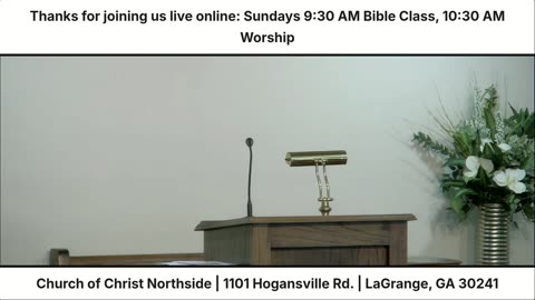 Northside LaGrange Church of Christ Live Stream for 7-6-25
