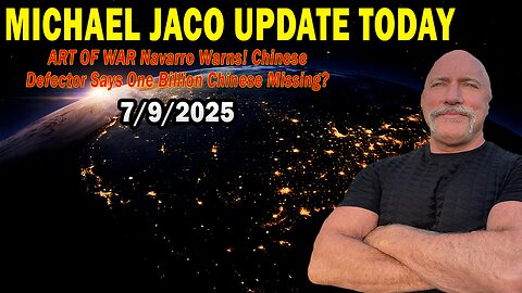 Michael Jaco Situation Update July 9: "ART OF WAR Navarro Warns! Chinese Defector Says One Billion Chinese Missing?"