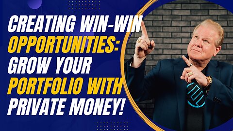 Creating Win-Win Opportunities: Mentorship, Systems, and Private Money to Grow Your Portfolio