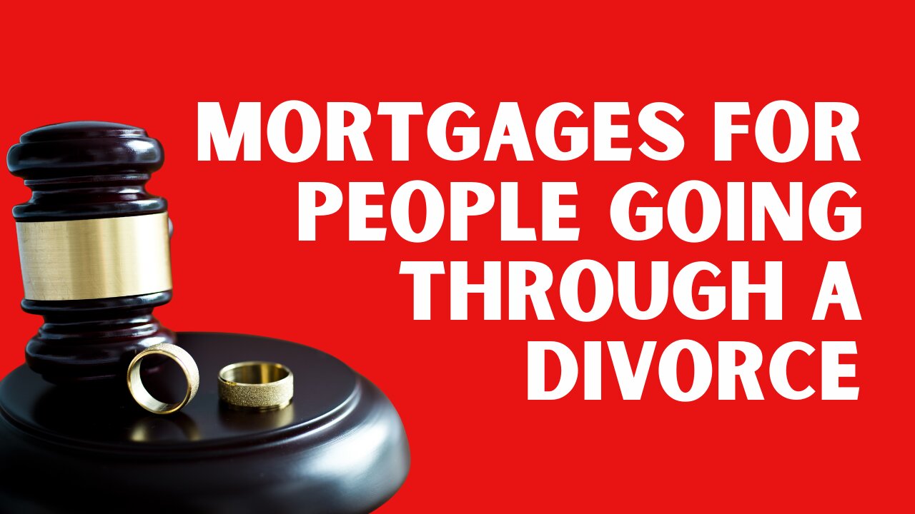 Mortgages for People Going Through a Divorce