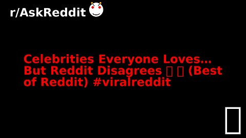 Celebrities Everyone Loves… But Reddit Disagrees 😬 💀 (Best of Reddit) #viralreddit