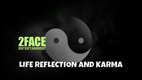 2Face Ent. Podcast - Ep. 125: LIFE REFLECTING & KARMA