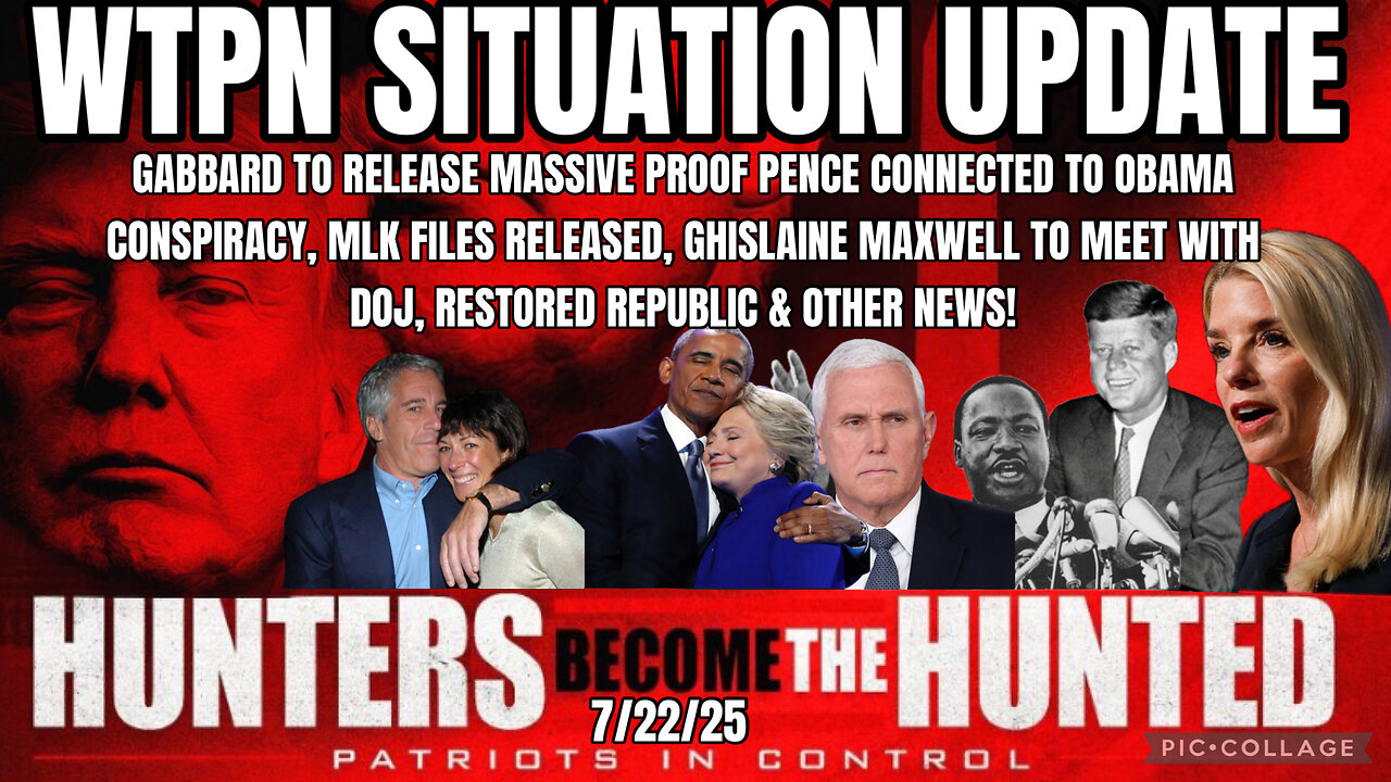 WTPN SITUATION UPDATE FEATURING RESTORED REPUBLIC 7/22/25