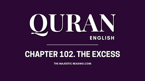 Chapter 102 - The Excess - Quran English