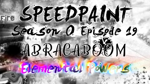 (Super Speedpaint) S0 Ep19 - Elemental Powers