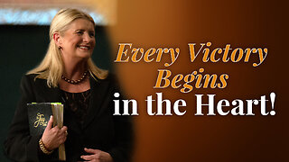 Every Victory Begins in the Heart!