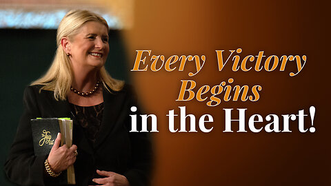 Every Victory Begins in the Heart!