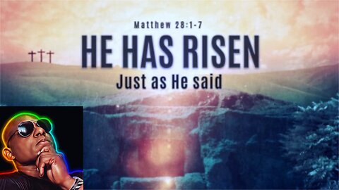 He Has Risen Just Like He Said He Would
