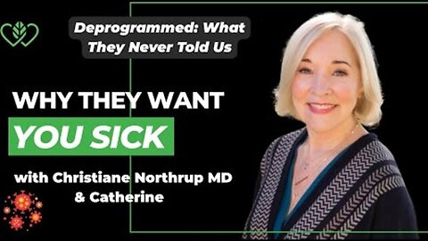 "Modern Medicine's Hidden Agenda: Keeping You Sick - Insight from Dr. Northrup & Catherine"