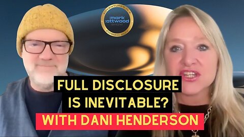 Full DISCLOSURE is INEVITABLE? Dani Henderson & Mark Attwood - 8th Nov 2025