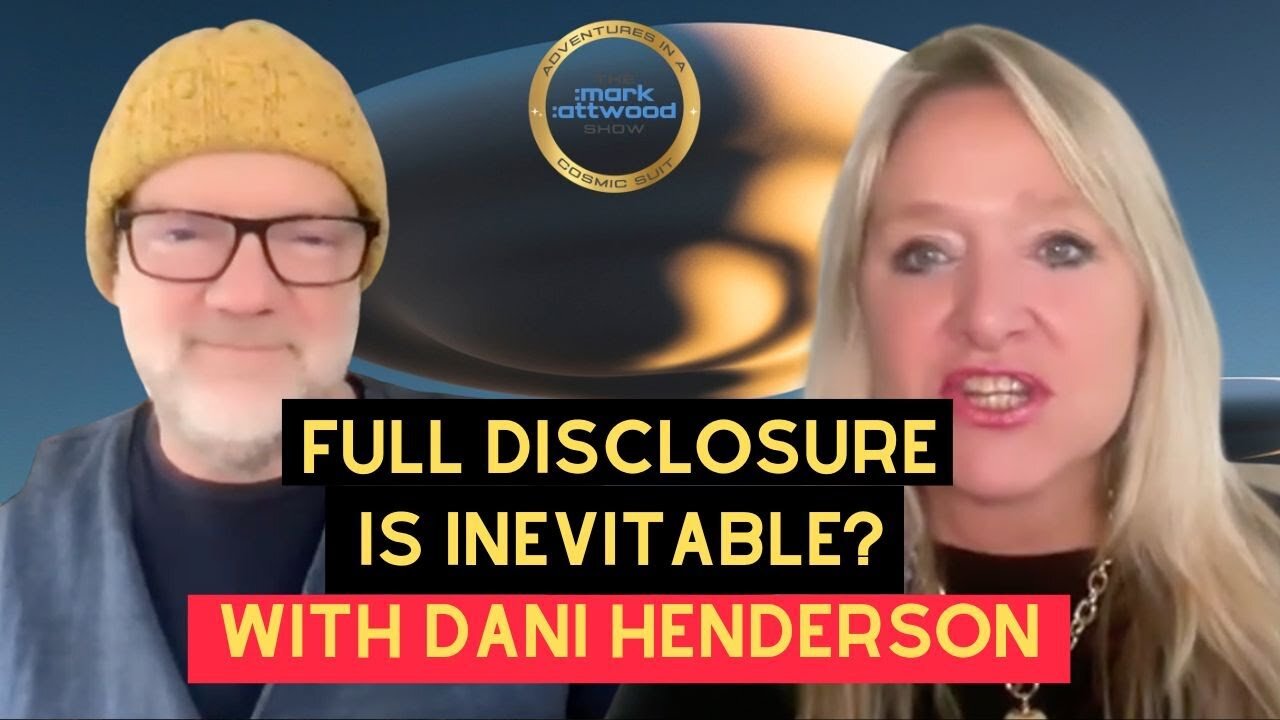 Full DISCLOSURE is INEVITABLE? Dani Henderson & Mark Attwood - 8th Nov 2025