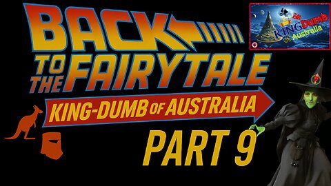 Back to the Fairytale –KingDumb of Australia (Part 9)