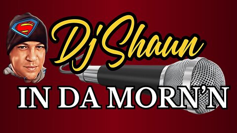 DJ SHAUN IN THE MORNING
