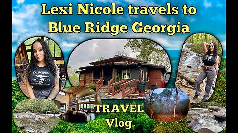 Hot Girl 🌄 Blue Ridge, Georgia Travel Vlog Scenic Cabin Stay, Waterfalls🚂🌲