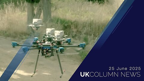 UK Column News - 25th June 2025
