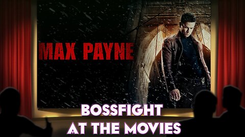 Bossfight At the Movies S4E21 - Max Payne (2008)