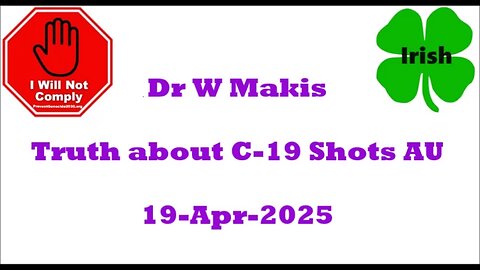 Dr W Makis Truth about C-19 Shots AU 19-Apr-2025