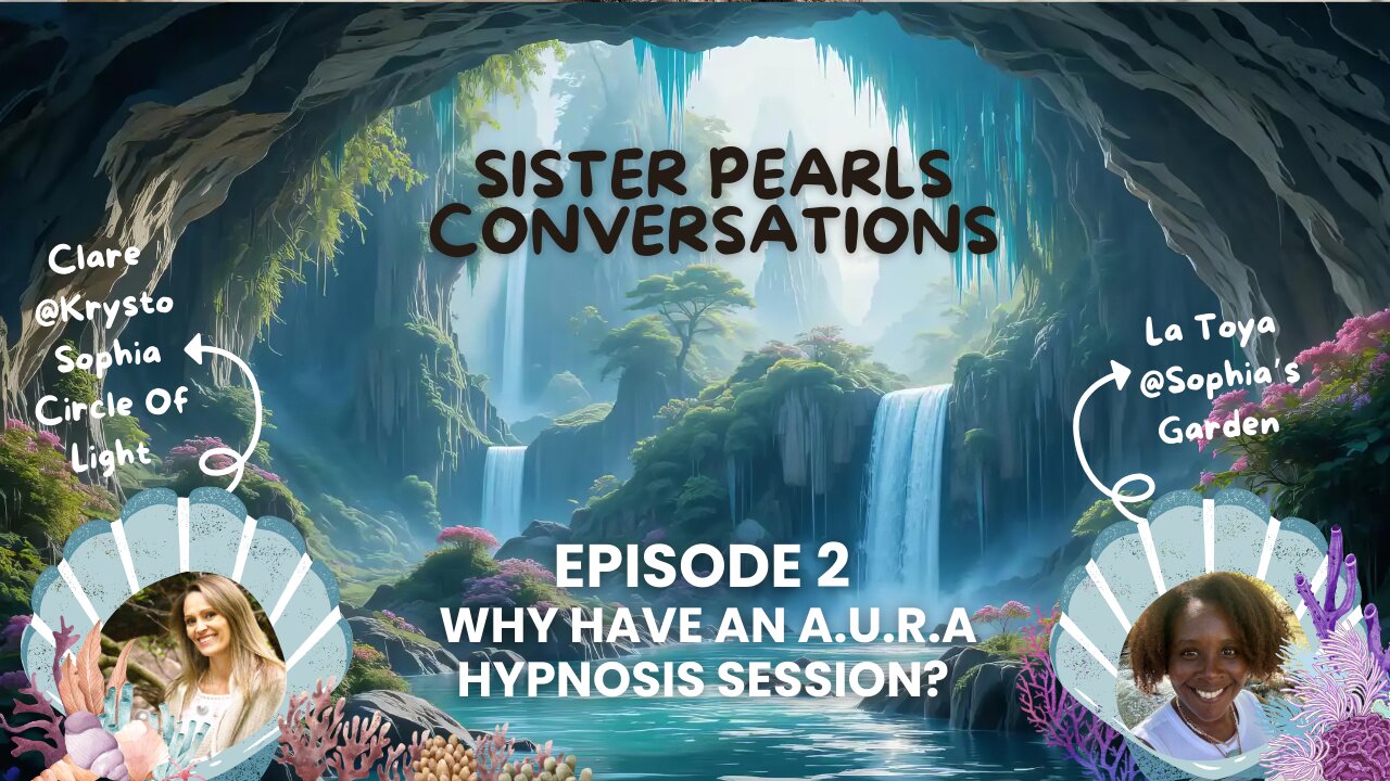 Sister Pearls Conversations || Episode 2 Why Have an A.U.R.A Hypnosis Session?