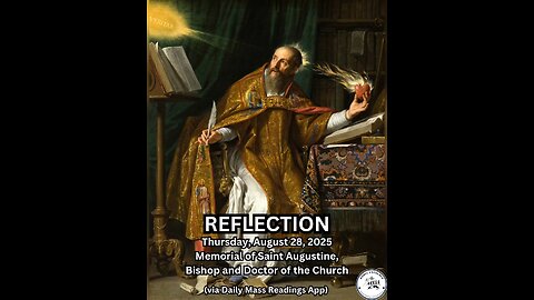 (Reflection) Thursday, August 28, 2025 Memorial of Saint Augustine, Bishop and Doctor of the Churc