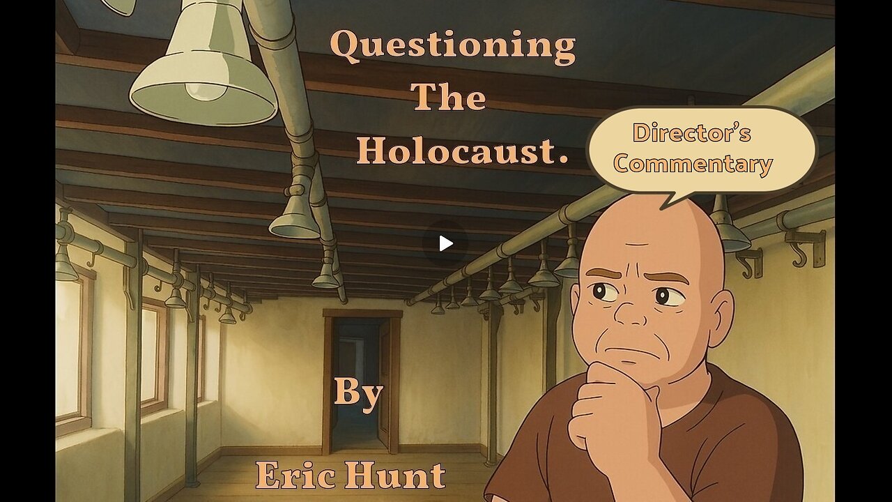 Questioning the Holocaust : Why We Believed - Director's Commentary