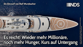 Es reicht! Wieder mehr Millionäre, noch mehr Hunger, Kurs auf Untergang | Ralf Wurzbacher | NDS