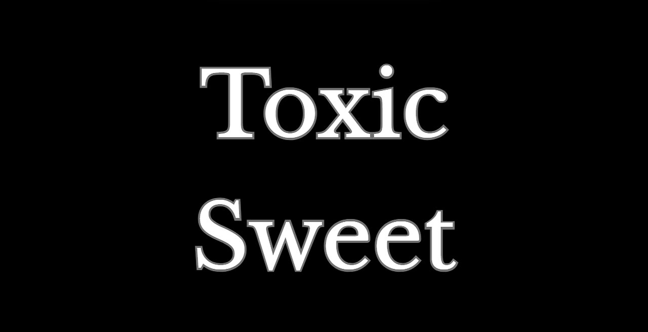 Toxic Sweet