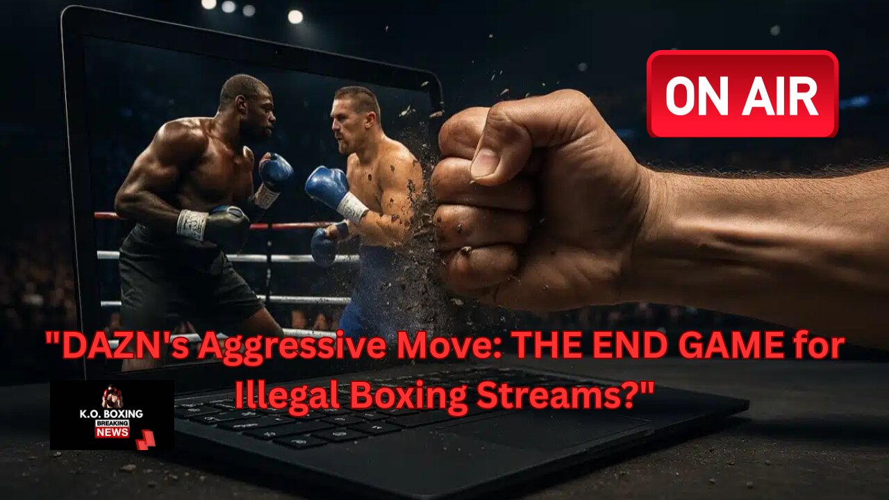 "DAZN Strikes Back: Court Crackdown Crushes Illegal Boxing Streams!"