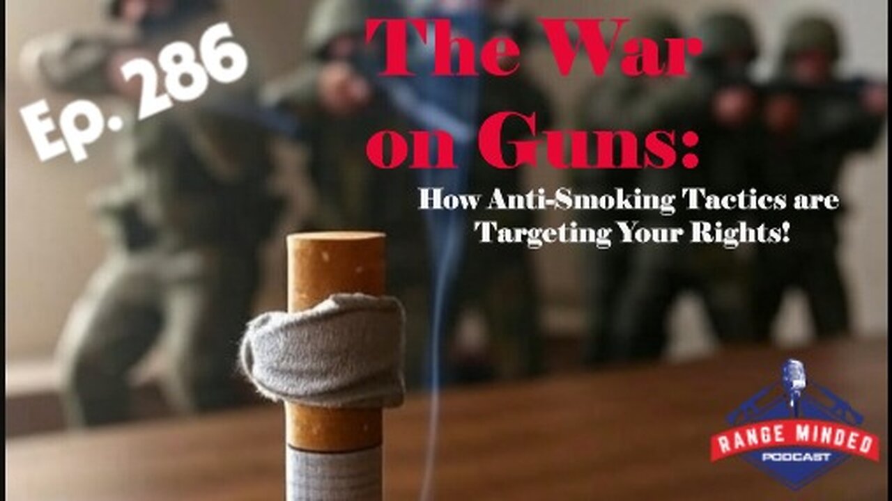 Ep. 286, The War on Guns: How Anti-Smoking Tactics Are Targeting Your Rights