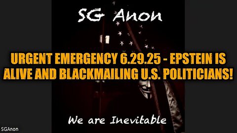 SG Anon: Urgent Emergency 6.29.25 - Epstein Is Alive and Blackmailing U.S. Politicians!