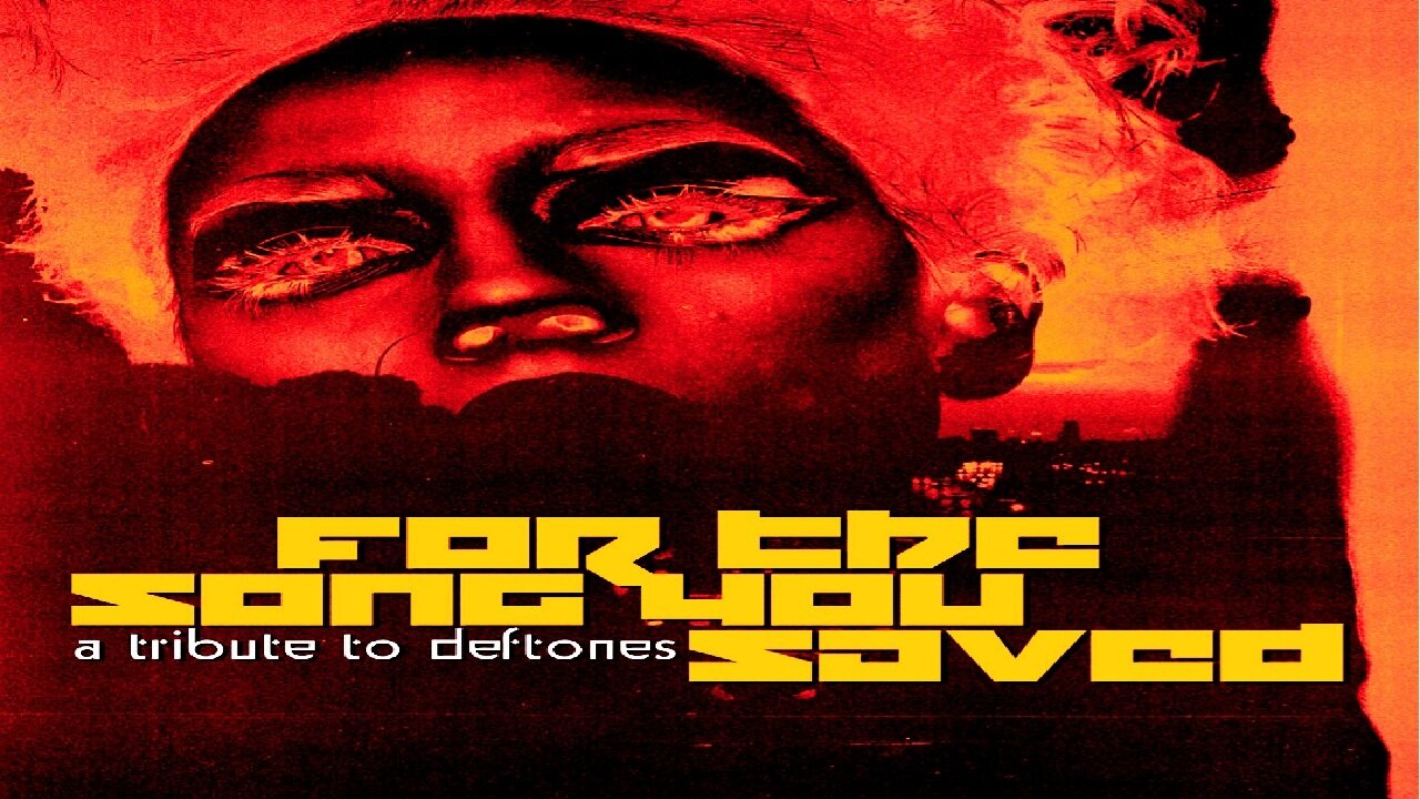 FOR THE SONG YOU SAVED: A TRIBUTE TO DEFTONES (2025)