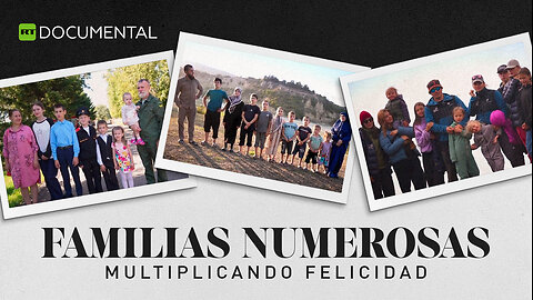 Familias numerosas. Multiplicando felicidad