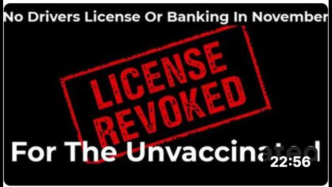 "Revocation of Drivers Licenses & Banking Privileges for the Unvaccinated in November"
