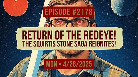 Owen Benjamin | #2178 Return Of The Red-Eye - The Squirtis Stone Saga Reignites!
