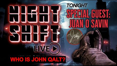 AR NIGHTSHIFT LIVE | Special Guest, Juan O Savin. WHO IS JOHN QALT?