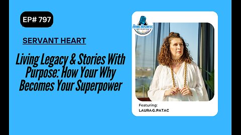 Living Legacy & Stories With Purpose: How Your Why Becomes Your Superpower with Laura G Patac