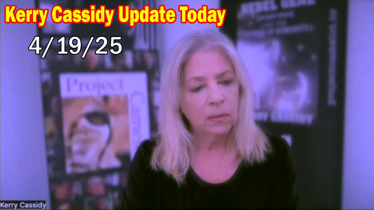 Kerry Cassidy Update Today Apr 19: "Latest News And Developments, Trump, White Hats"